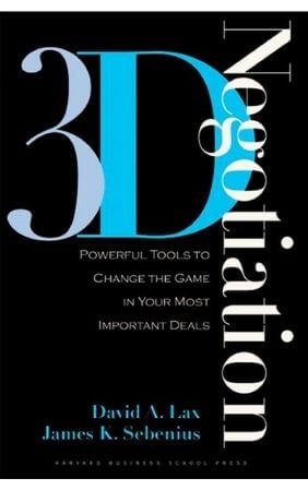 3-D Negotiation: Powerful Tools to Change the Game in Your Most Important Deals